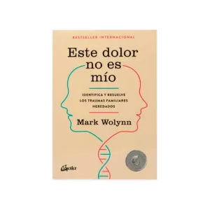Portada del libro Este dolor no es mío de Mark Wolynn
