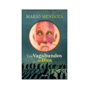 Portada del libro Los vagabundos de Dios de Mario Mendoza