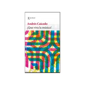 Portada del libro ¡Que viva la música! de Andrés Caicedo Estela
