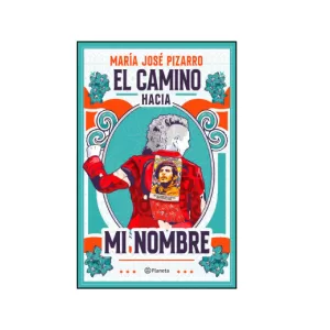 Portada del libro El camino hacia mi nombre de María José Pizarro