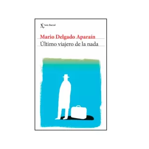 Portada del libro Último viajero de la nada de Mario Delgado Aparaín