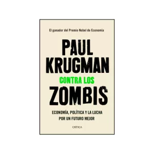 Portada del libro Contra los zombis (Economía, política y la lucha por un futuro mejor) de Paul Krugman