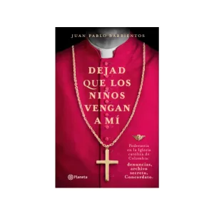 Portada del libro Dejad que los niños vengan a mí de Juan Pablo Barrientos