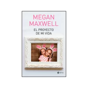 Portada del libro El proyecto de mi vida de Megan Maxwell