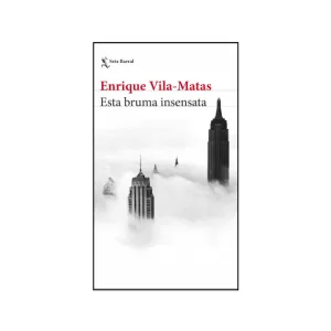 Portada del libro Esta bruma insensata de Enrique Vila-Matas