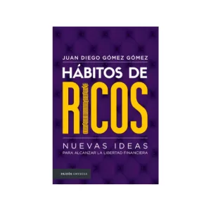 Portada del libro Hábitos de ricos (Nuevas ideas para alcanzar la libertad financiera) de Juan Diego Gómez Gómez