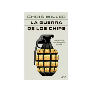 Portada del libro La guerra de los chips de Chris Miller