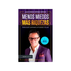 Portada del libro Menos miedos más riquezas de Juan Diego Gómez Gómez
