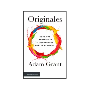 Portada del libro Originales "Cómo los innovadores e inconformes mueven el mundo" de Adam Grant