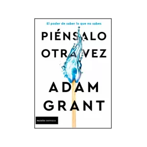 Portada del libro Piénsalo otra vez de Adam Grant