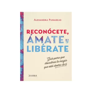 Portada del libro Reconócete, ámate y libérate de Alexandra Pumarejo