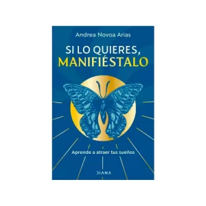 Portada del libro Si lo quieres, manifiéstalo de Andrea Novoa Arias