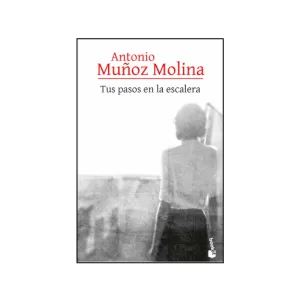 Portada del libro Tus pasos en la escalera de Antonio Muñoz Molina