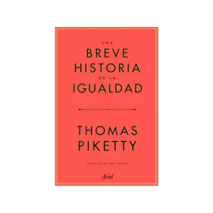 Portada del libro Una breve historia de la igualdad de Thomas Piketty