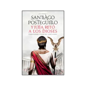 Portada dellibro Y Julia retó a los dioses de Santiago Posteguillo