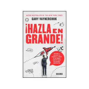 Portada del libro ¡Hazla en grande! de Gary Vaynerchuk