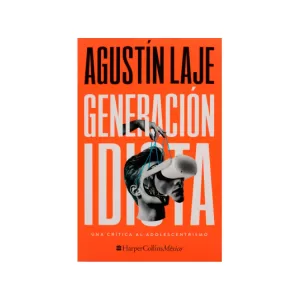 Portada del libro Generación idiota de Agustín Laje