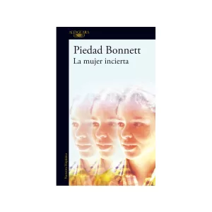 Portada del libro La mujer incierta de Piedad Bonett