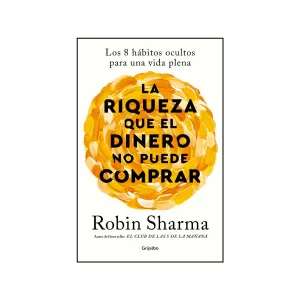 Portada del libro La riqueza que el dinero no puede comprar de Robin Sharma