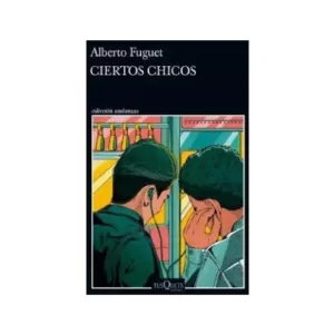Portada del libro Ciertos Chicos de Alberto Fuguet