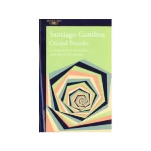 Portada del libro Ciudad Presidio de Santiago Gamboa