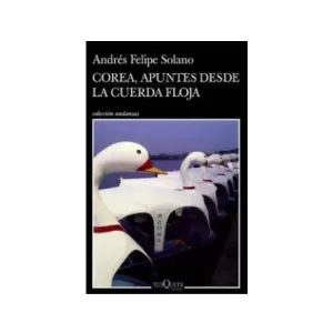 Portada del libro Corea Apuntes Desde la Cuerda Floja de Andrés Felipe Solano