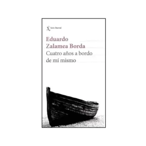 Portada del libro Cuatro Años a Bordo de mi Mismo de Eduardo Zalamea