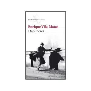 Portada del libro Dublinesca de Enrique Vila-Matas
