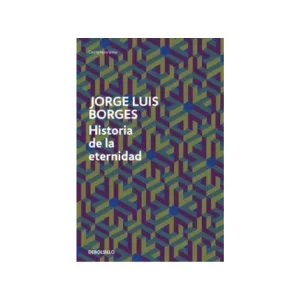 Portada del libro Historia de la eternidad de Jorge Luis Borges