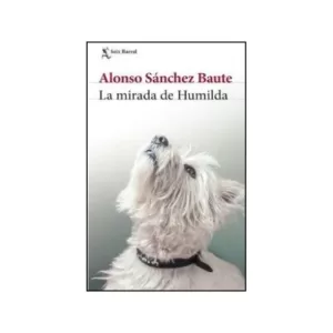 Portada del libro La Mirada de Humilda de Alonso Sánchez Baute