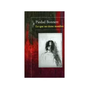 Portada del libro Lo que no tiene nombre de Piedad Bonnett
