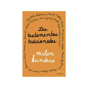 Portada del libro Los testamentos traicionados de Milan Kundera