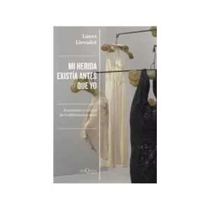 Portad del libro Mi herida existía antes que yo de Laura Llevadot