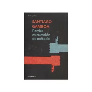 Portada del libro Perder es cuestión de método de Santiago Gamboa