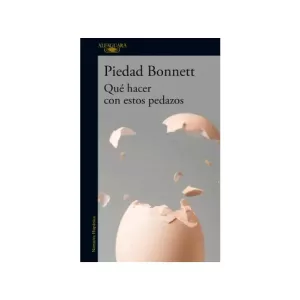 Portada del libro Que Hacer con Estos Pedazos de Piedad Bonnett
