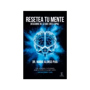 Portada del libro Resetea tu Mente de Dr. Mario Alonso Puig