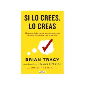 Portada del libro Si lo crees, lo creas de Brian Tracy