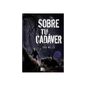Portada del libro Sobre tu Cadaver de Dan Wells