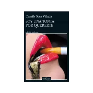 Portada del libro Soy una Tonta por Quererte de Camila Sosa Villada