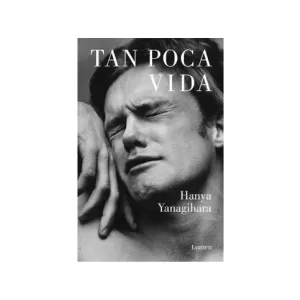 Portada del libro Tan Poca Vida de Hanya Yanagihara