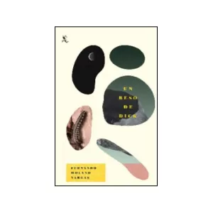 Portada del libro Un Beso de Dick de Fernando Molano Vargas