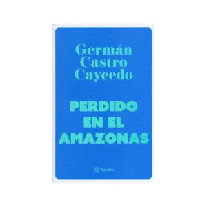 Portada del libro Perdido en el Amazonas de Germán Castro Caycedo