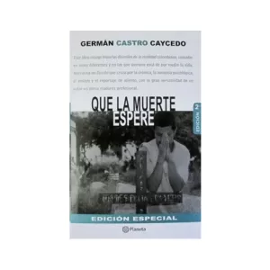 Portada del l ibro Que la muerte espere (edición especial) de Germán Castro Caycedo