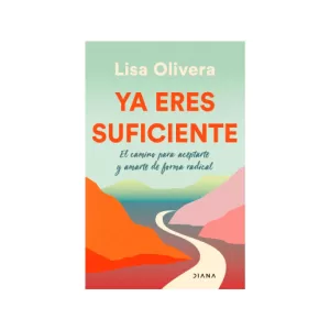 Portada del libro Ya eres suficiente de Lisa Olivera