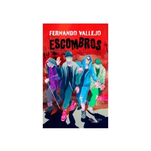 Portada del libro Escombros de Fernando Vallejo