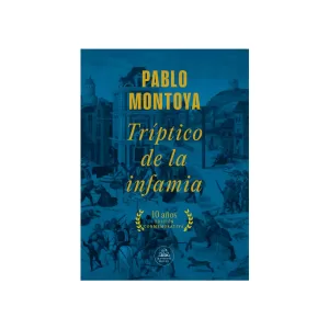 Portada del libro Tríptico de la infamia de Pablo Montoya